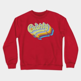 Cushty, Nice, sweet, excellent, brilliant, well done, nice one... etc Crewneck Sweatshirt